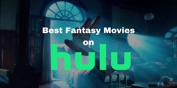 best-fantasy-movies-on-hulu-right-now